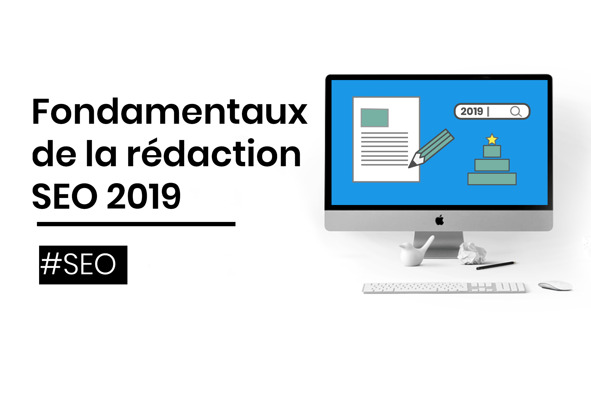 redaction seo fondamentaux 2019